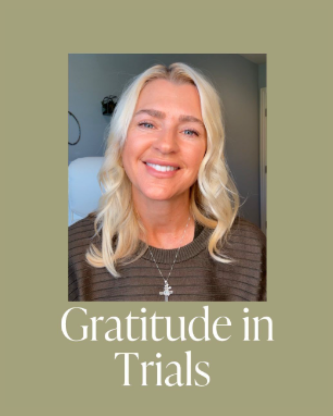 How to Practice Gratitude in the Midst of Trials